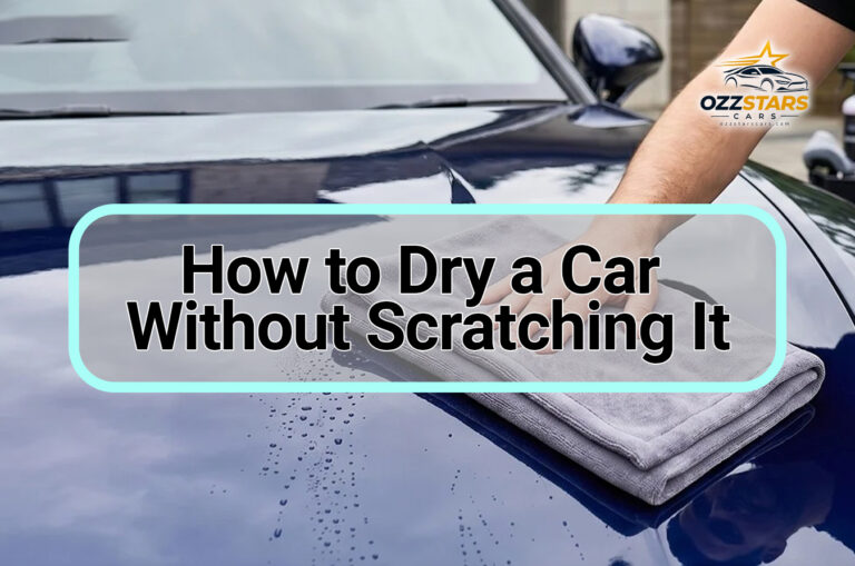 How to Dry a Car Without Scratching It
