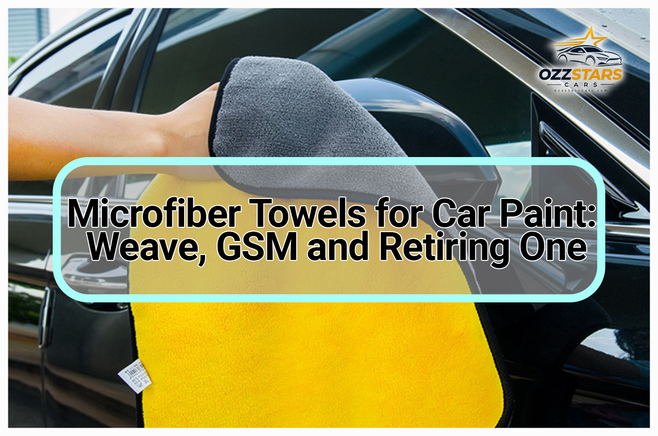 Microfiber Towels for Car Paint: Weave, GSM and Retiring One