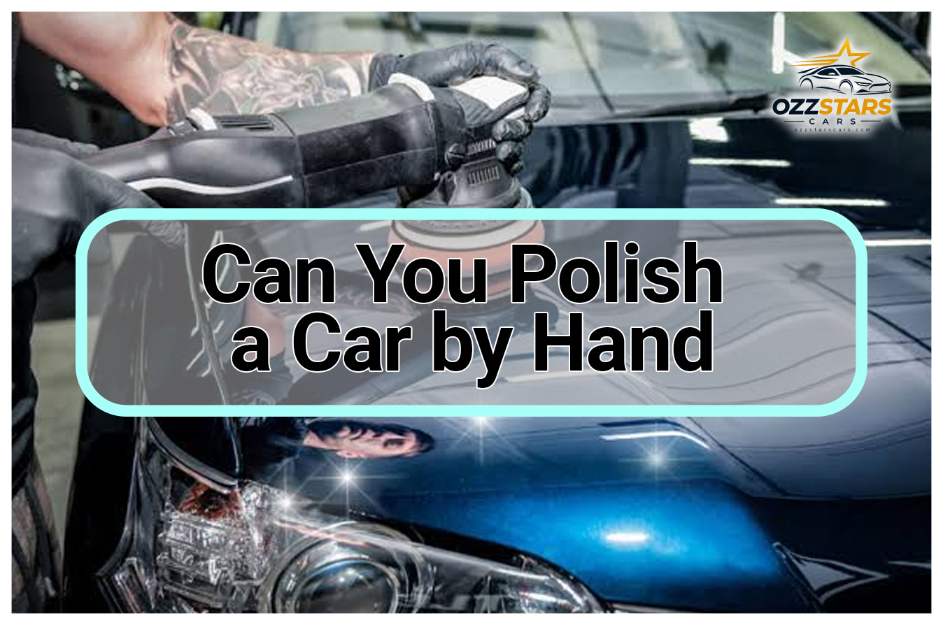 Can You Polish a Car by Hand