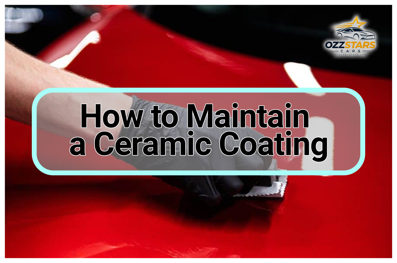 How to Maintain a Ceramic Coating