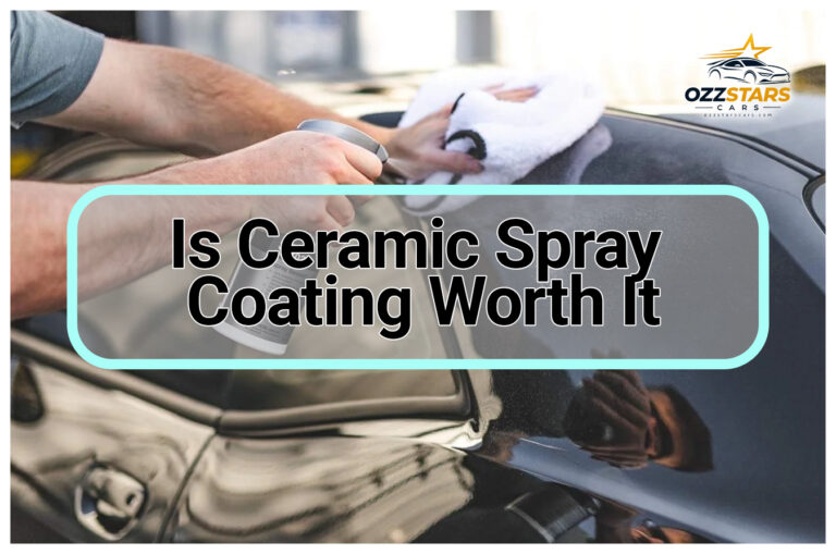 Is Ceramic Spray Coating Worth It