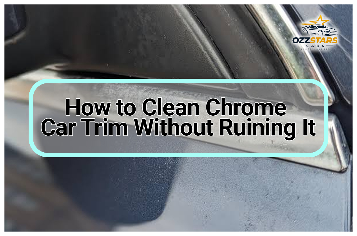 How to Clean Chrome Car Trim Without Ruining It